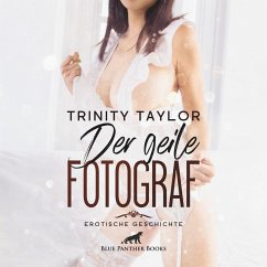 Der geile Fotograf / Erotik Audio Story / Erotisches Hörbuch (MP3-Download) - Taylor, Trinity