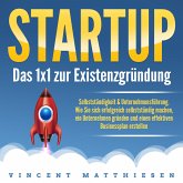 Startup - Das 1x1 zur Existenzgründung, Selbstständigkeit & Unternehmensführung (MP3-Download)