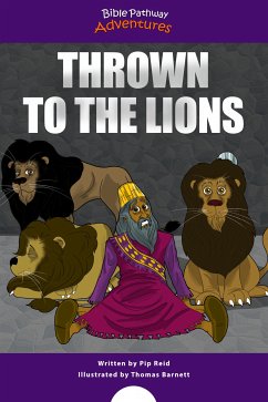 Thrown to the Lions (fixed-layout eBook, ePUB) - Adventures, Bible Pathway; Reid, Pip