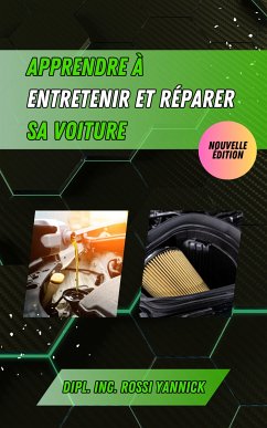 Apprendre à entretenir et réparer sa voiture (eBook, ePUB) - Rossi, Yannick