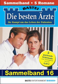 Die besten Ärzte - Sammelband 16 (eBook, ePUB) - Kastell, Katrin; Anders, Marina; Frank, Stefan; Larsen, Ulrike; Graf, Karin