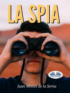 La Spia (eBook, ePUB) - Serna, Juan Moisés de La