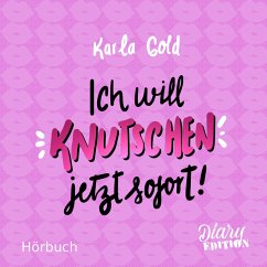 Ich will KNUTSCHEN, jetzt sofort! (MP3-Download) - Gold, Karla