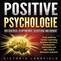 Positive Psychologie. Der Schlüssel zu Optimismus, Selbstliebe und Energie! (MP3-Download) - Lakefield, Victoria