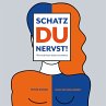 Schatz du nervst! (MP3-Download) - Bild 1