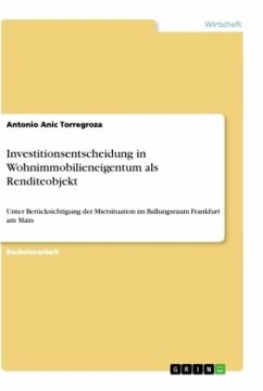 Investitionsentscheidung in Wohnimmobilieneigentum als Renditeobjekt - Anic Torregroza, Antonio