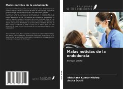 Malas noticias de la endodoncia - Mishra, Shashank Kumar;Doshi, Astha