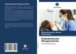 Endodontische Missgeschicke - Mishra, Shashank Kumar;Doshi, Astha