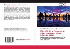 Más allá de la frontera, la niñez migrante: niñas y niños de todos - Ramírez Romero, SIlvia Jaquelina;García H., Jorge O.;Muñoz C., Rocío G.