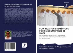 PLANIFICATION STRATÉGIQUE POUR LES ENTREPRISES DE MODE - de Albuquerque Junior, Carlos Roberto Falcão;Fandiño, Sérgio Baltar