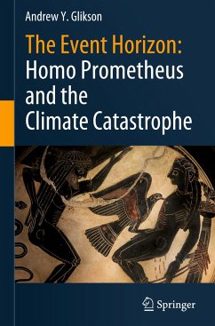 The Event Horizon: Homo Prometheus and the Climate Catastrophe - Glikson, Andrew Y.