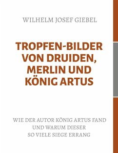 Tropfen-Bilder von Druiden, Merlin und König Artus - Giebel, Wilhelm Josef