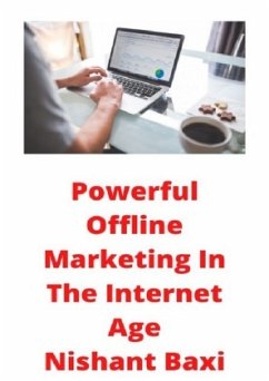 Powerful Offline Marketing In The Internet Age - Baxi, Nishant