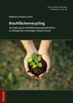 Brachflächenrecycling - Kühn, Katharina A.