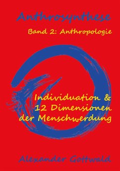 Anthrosynthese Band 2: Anthropologie - Gottwald, Alexander