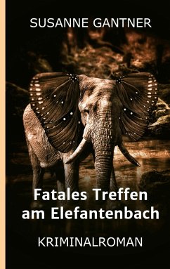 Fatales Treffen am Elefantenbach - Gantner, Susanne