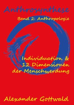 Anthrosynthese Band 2: Anthropologie - Gottwald, Alexander