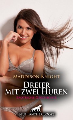 Dreier mit zwei Huren   Erotische Geschichte (eBook, ePUB) - Knight, Maddison