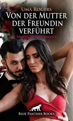 Von der Mutter der Freundin verführt   Erotische Geschichte (eBook, PDF) - Rogers, Uma