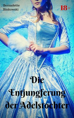 Die Entjungferung der Adelstochter (eBook, ePUB) - Binkowski, Bernadette