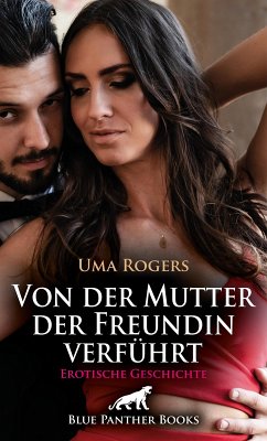 Von der Mutter der Freundin verführt   Erotische Geschichte (eBook, ePUB) - Rogers, Uma