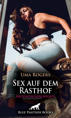 Sex auf dem Rasthof   Erotische Geschichte (eBook, PDF) - Rogers, Uma