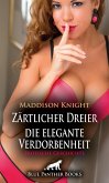 Zärtlicher Dreier - die elegante Verdorbenheit   Erotische Geschichte (eBook, ePUB)