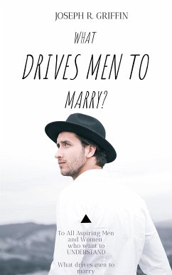 What drive men to marry (eBook, ePUB) - R. Griffin, Joseph