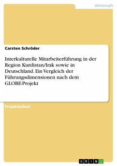 Interkulturelle Mitarbeiterführung in der Region Kurdistan/Irak sowie in Deutschland. Ein Vergleich der Führungsdimensionen nach dem GLOBE-Projekt (eBook, PDF)