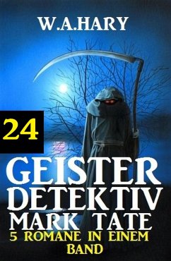 Cover Geister-Detektiv Mark Tate 24 - 5 Romane in einem Band (eBook, ePUB)