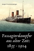 Passagierdampfer aus alter Zeit: 1835 - 1914 (eBook, ePUB)