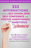 333 Affirmations to Build Self Esteem, Iron Self Confidence and Positive Assertiveness for Ambitious Women (eBook, ePUB)