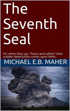 The Seventh Seal (End of the Ages, #2) (eBook, ePUB) - Maher, Michael E. B.