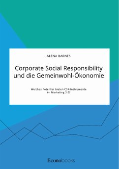 Corporate Social Responsibility und die Gemeinwohl-Ökonomie. Welches Potential bieten CSR-Instrumente im Marketing 3.0? (eBook, PDF)