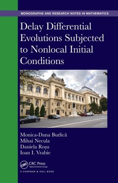 Delay Differential Evolutions Subjected to Nonlocal Initial Conditions (eBook, ePUB) - Burlica, Monica-Dana; Necula, Mihai; Ro¿u, Daniela; Vrabie, Ioan I.