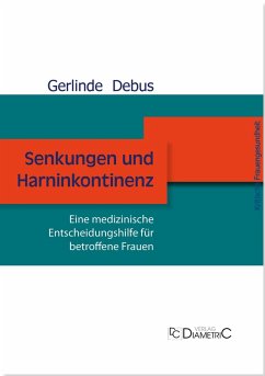 Senkungen und Harninkontinenz. Eine medizinische Entscheidungshilfe für betroffene Frauen (eBook, ePUB) - Debus, Gerlinde