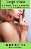 Taking it for Trade: A Wife Gets Filthy in a Garage Full of Dirty Young Mechanics (Devious Hotwives, #3) (eBook, ePUB)