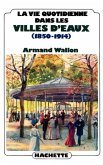 La vie quotidienne dans les villes d'eaux (1850-1914)