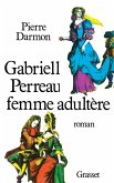 Gabrielle Perreau, femme adultère Gabrielle Perreau, femme adultère