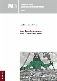Vom Transhumanismus zum technischen Staat (eBook, PDF) - Wieser, Matthias Michael