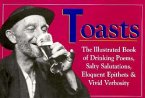 Toasts: The Illustrated Book of Drinking Poems, Salty Salutations, Eloquent Epithelets, And...