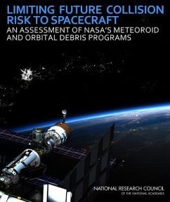 Limiting Future Collision Risk to Spacecraft - National Research Council; Division on Engineering and Physical Sciences; Aeronautics and Space Engineering Board; Committee for the Assessment of NASA's Orbital Debris Programs