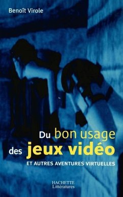 Cover Du bon usage des jeux vidéo et autres aventures virtuelles