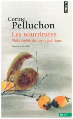 Les Nourritures. Philosophie du Corps Politique - Pelluchon, Corine