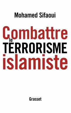Combattre le terrorisme islamiste - Sifaoui, Mohamed Combattre le terrorisme islamiste - Sifaoui, Mohamed