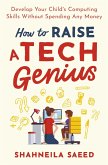 How to Raise a Tech Genius (eBook, ePUB) How to Raise a Tech Genius (eBook, ePUB)