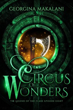 The Circus of Wonders (The Legend of Iski Flare, #8) (eBook, ePUB) - Makalani, Georgina