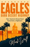 Eagles - Dark Desert Highway (eBook, ePUB)