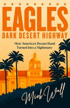 Eagles - Dark Desert Highway (eBook, ePUB) - Wall, Mick