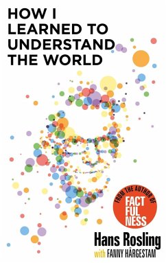How I Learned to Understand the World (eBook, ePUB) - Rosling, Hans